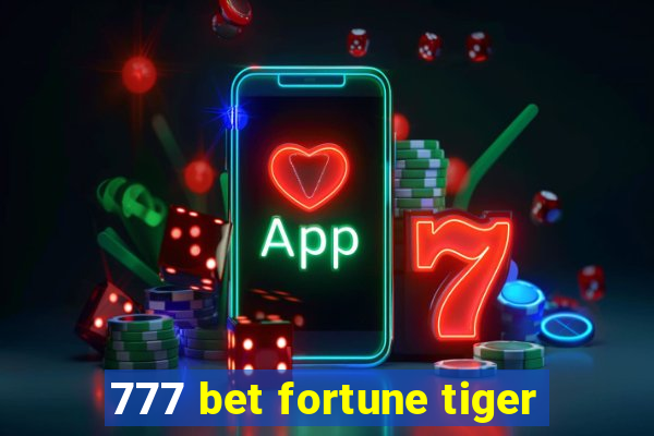 777 bet fortune tiger